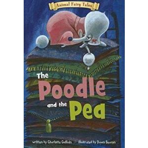 The Poodle and the Pea, Paperback - Charlotte Guillain imagine
