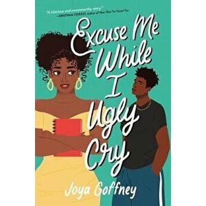 Excuse Me While I Ugly Cry, Hardcover - Joya Goffney imagine
