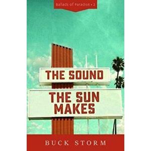 The Sound the Sun Makes, Paperback - Buck Storm imagine