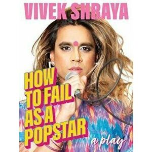How to Fail as a Popstar, Paperback - Vivek Shraya imagine