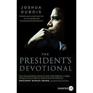 The President's Devotional: The Daily Readings That Inspired President Obama, Paperback - Joshua DuBois imagine