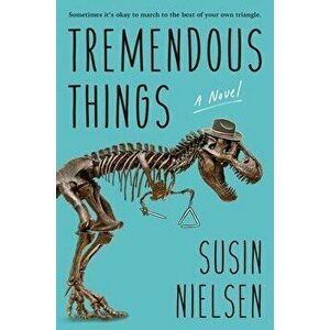 Tremendous Things, Hardcover - Susin Nielsen imagine