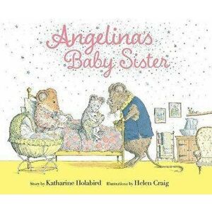 Angelina's Baby Sister, Hardcover - Katharine Holabird imagine