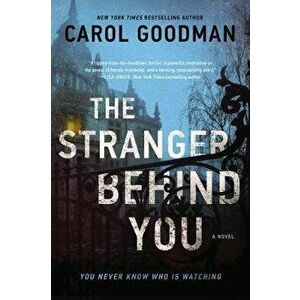 The Stranger Behind You, Hardcover - Carol Goodman imagine