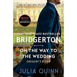 On the Way to the Wedding: Bridgerton, Hardcover - Julia Quinn imagine