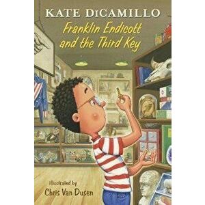 Franklin Endicott and the Third Key: Tales from Deckawoo Drive, Volume Six, Hardcover - Kate DiCamillo imagine
