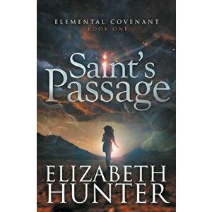 Saint's Passage, Paperback - Elizabeth Hunter imagine