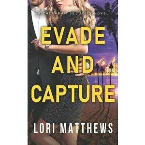 Evade and Capture: A Callahan Security Novel, Paperback - Lori Matthews imagine
