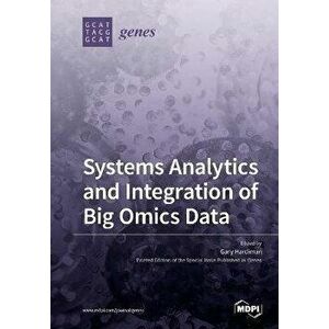 Systems Analytics and Integration of Big Omics Data, Paperback - Gary Hardiman imagine