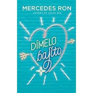 Dímelo Bajito / Say It to Me Softly, Paperback - Mercedes Ron imagine