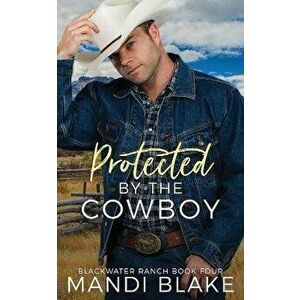 Protected by the Cowboy: A Contemporary Christian Romance, Paperback - Mandi Blake imagine