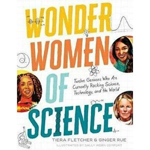 Wonder Women of Science: How 12 Geniuses Are Rocking Science, Technology, and the World, Hardcover - Tiera Fletcher imagine