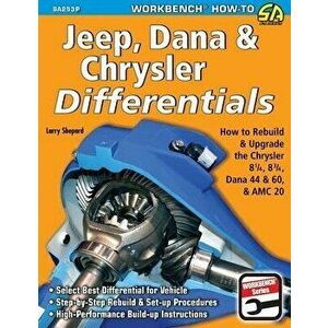 Jeep, Dana & Chrysler Differentials: How to Rebuild the 8-1/4, 8-3/4, Dana 44 & 60 & AMC 20, Paperback - Larry Shepard imagine