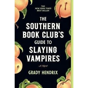 The Southern Book Club's Guide to Slaying Vampires, Paperback - Grady Hendrix imagine