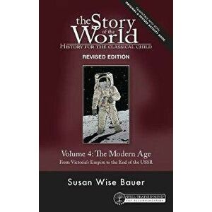 Story of the World, Vol. 4 Revised Edition: History for the Classical Child: The Modern Age, Hardcover - Susan Wise Bauer imagine