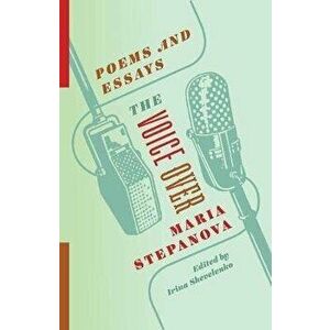 The Voice Over: Poems and Essays, Paperback - Maria Stepanova imagine