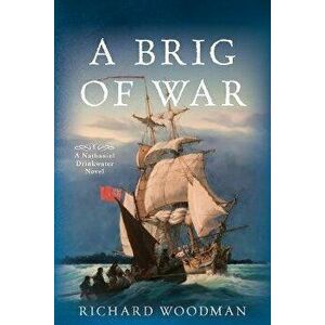 A Brig of War: #3 a Nathaniel Drinkwater Novel, Paperback - Richard Woodman imagine