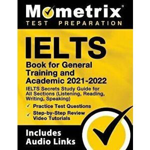 IELTS Book for General Training and Academic 2021 - 2022 - IELTS Secrets Study Guide for All Sections (Listening, Reading, Writing, Speaking), Practic imagine