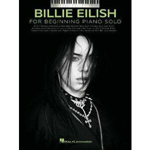 Billie Eilish - Beginning Piano Solo Songbook with Lyrics, Paperback - Billie Eilish imagine