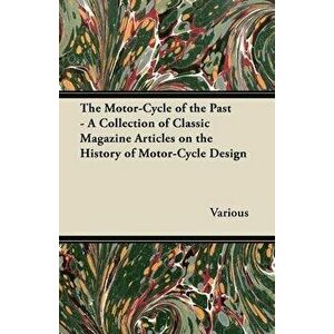 The Motor-Cycle of the Past - A Collection of Classic Magazine Articles on the History of Motor-Cycle Design, Paperback - *** imagine