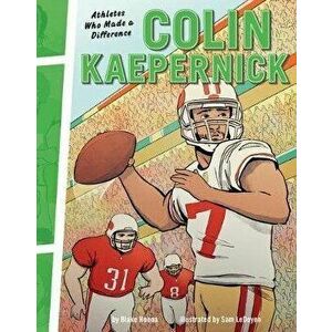 Colin Kaepernick: Athletes Who Made a Difference, Library Binding - Blake Hoena imagine