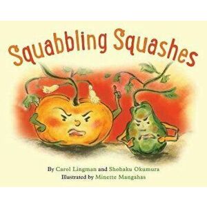 Squabbling Squashes, Hardcover - Carol Lingman imagine