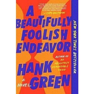 A Beautifully Foolish Endeavor, Paperback - Hank Green imagine
