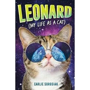 Leonard (My Life as a Cat), Hardcover - Carlie Sorosiak imagine