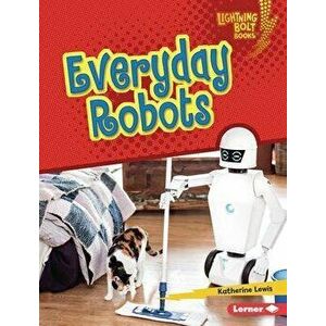 Everyday Robots, Library Binding - Katherine Lewis imagine