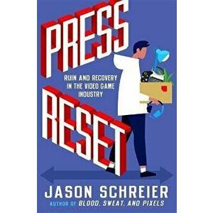 Press Reset: Ruin and Recovery in the Video Game Industry, Paperback - Jason Schreier imagine