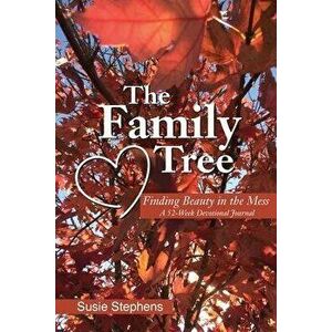 The Family Tree: Finding Beauty in the Mess, Paperback - Susie Stephens imagine