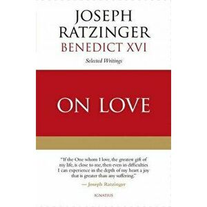 On Love: Selected Writings, Paperback - Joseph Ratzinger imagine