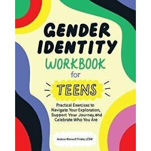 Gender Identity Workbook for Teens, Paperback - Andrew Maxwell Triska imagine