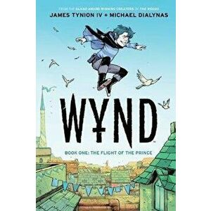 Wynd Book One: Flight of the Prince, Paperback - James Tynion IV imagine