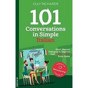 101 Conversations in Simple Italian, Paperback - Olly Richards imagine