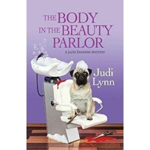 The Body in the Beauty Parlor, Paperback - Judi Lynn imagine