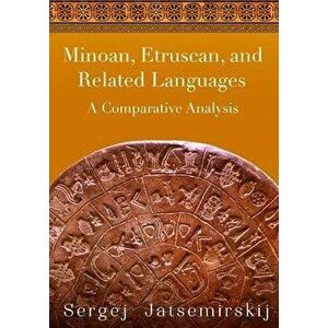 Minoan, Etruscan, and Related Languages: A Comparative Analysis, Paperback - Peggy Duly imagine