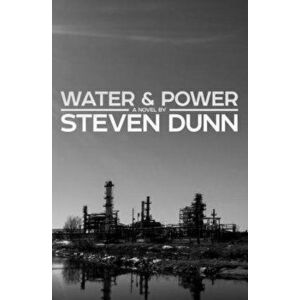 Water & Power, Paperback - Steven Dunn imagine