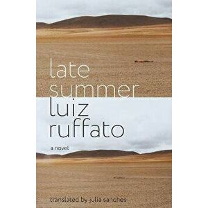 Late Summer, Paperback - Luiz Ruffato imagine