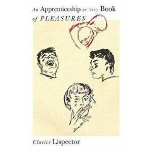 An Apprenticeship or the Book of Pleasures, Hardcover - Clarice Lispector imagine