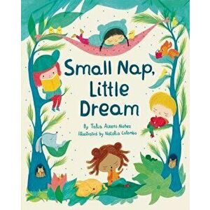 Small Nap, Little Dream, Hardcover - Talia Aikens-Nuñez imagine