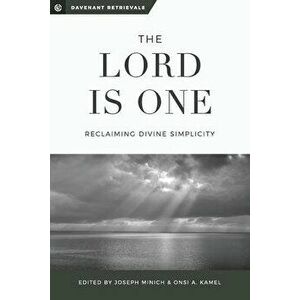 The Lord is One: Reclaiming Divine Simplicity, Paperback - Onsi Kamel imagine
