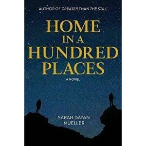 Home in a Hundred Places, Paperback - Sarah Dayan Mueller imagine