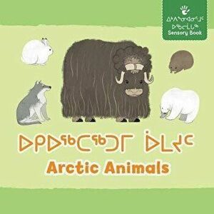Arctic Animals: Bilingual Inuktitut and English Edition, Board book - Inhabit Education imagine