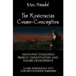 The Rosicrucian Cosmo-Conception, Paperback - Max Heindel imagine