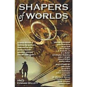 Shapers of Worlds, Paperback - Edward Willett imagine