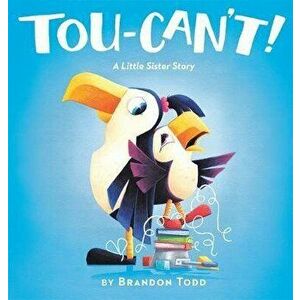 Tou-Can't!: A Little Sister Story, Hardcover - Brandon Todd imagine