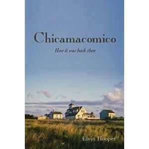 Chicamacomico, Paperback - Elvin Hooper imagine