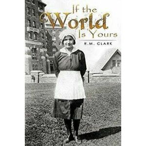 If the World Is Yours, Paperback - R. M. Clark imagine