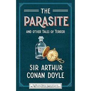 The Parasite and Other Tales of Terror, Paperback - Arthur Conan Doyle imagine